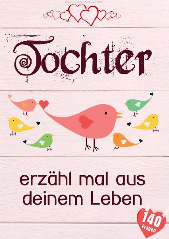 Tochter, erzähl mal aus deinem Leben