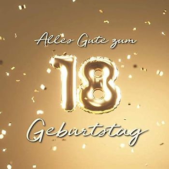 Alles Gute zum 18. Geburtstag: Gästebuch zum Eintragen mit 110 Seiten - Ballons Gold