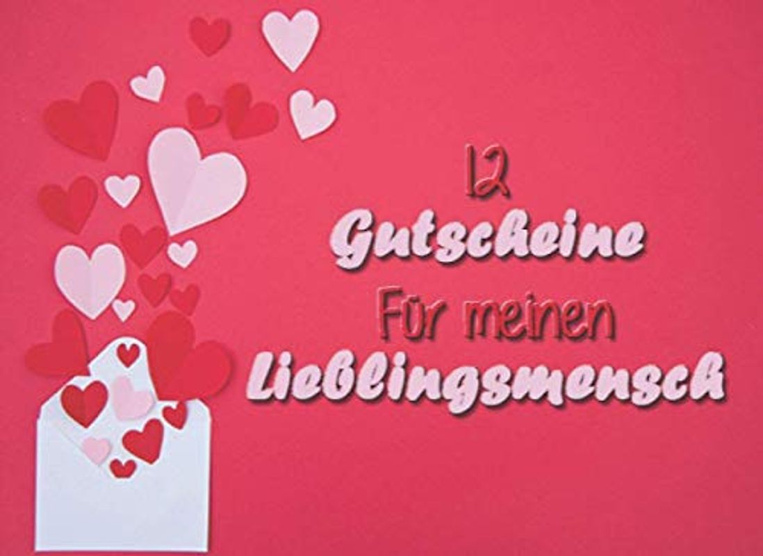 12 Gutscheine für meinen Lieblingsmensch: Gutscheinheft mit 12 Gutscheinen zum Ausfüllen | Geschenk und Liebesbeweis zu Geburtstag, Valentinstag für ... | ein ganzes Jahr Zeit und Freude verschenken