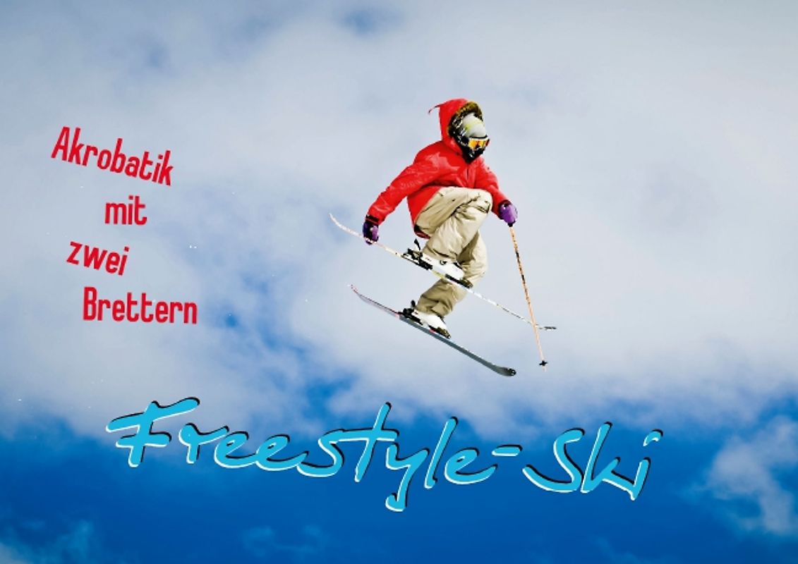 Akrobatik mit zwei Brettern: Freestyle-Ski (Posterbuch DIN A3 quer)