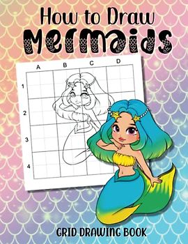 How to Draw Mermaids: Grid Drawing Book