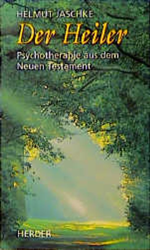 Der Heiler. Psychotherapie aus dem Neuen Testament