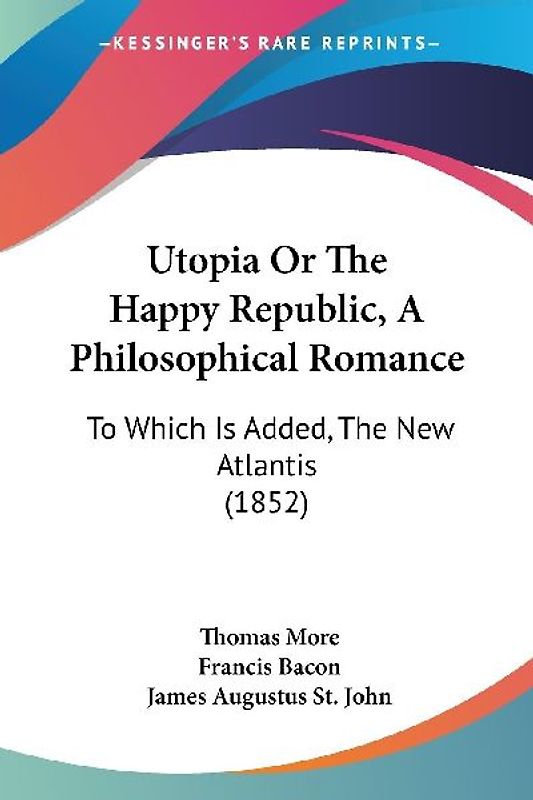 Utopia Or The Happy Republic, A Philosophical Romance