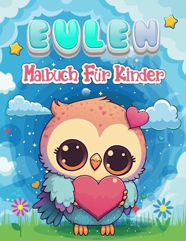 Eulen Malbuch für Kinder: Aktivitätsheft zum Thema niedliche Käuze, 50 süße, liebevoll gestaltete Eulen-Malvorlagen zum Ausmalen für Jungen und Mädchen im Alter von 4 bis 8 Jahren.