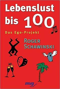 Lebenslust bis 100. Das Ego-Projekt