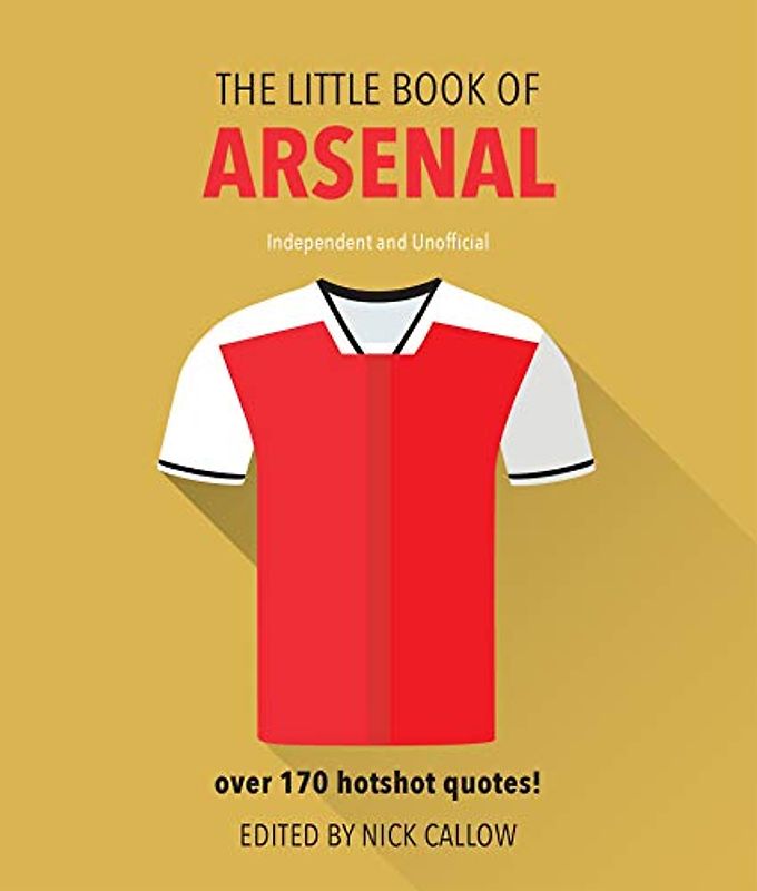 The Little Book of Arsenal: Over 170 hotshot quotes! (Little Book of Soccer)