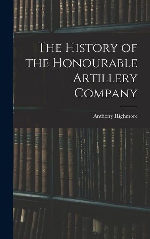 The History of the Honourable Artillery Company