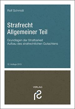 Strafrecht Allgemeiner Teil. Grundlagen der Strafbarkeit; Aufbau des strafrechtlichen Gutachtens