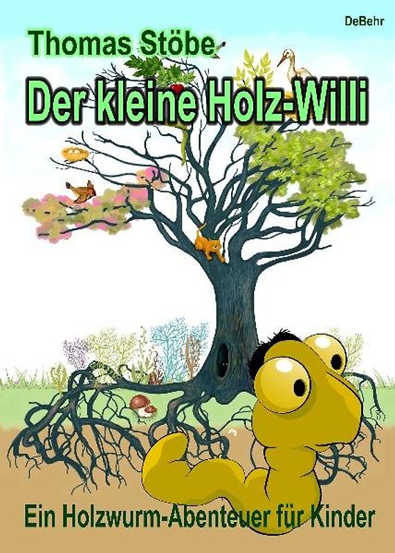 Der kleine Holz-Willi - ein Holzwurm-Abenteuer für Kinder