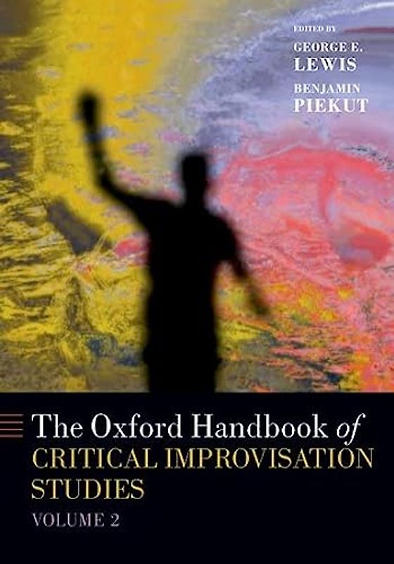 Oxford Handbook of Critical Improvisation Studies, Volume 2