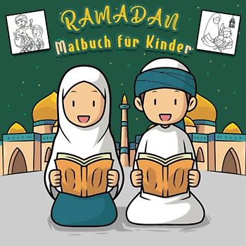 Ramadan Malbuch für Kinder: Islamisches Malbuch für muslimische Kinder, Feiern Sie den Ramadan: Malvorlagen mit Moscheen, Salah, Gebet, Fasten (Ramadan-Kinder)