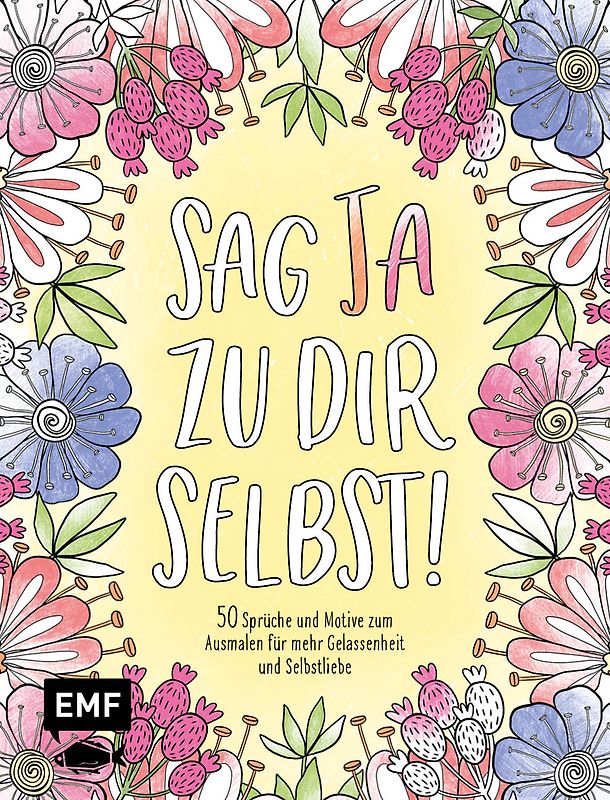 Sag Ja zu dir selbst! – 50 Sprüche und Motive zum Ausmalen für mehr Gelassenheit und Selbstliebe