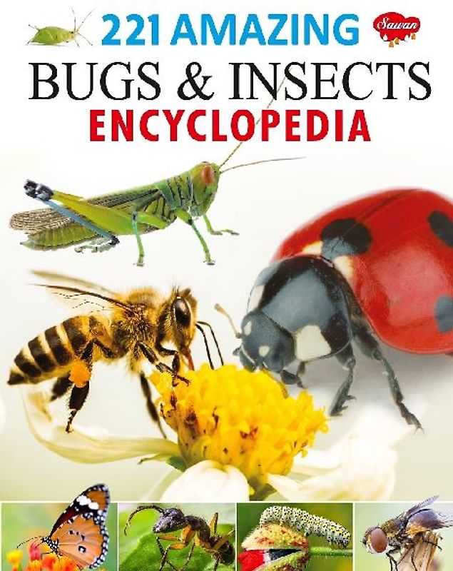 221 Amazing Bugs & Insects Encyclopedia