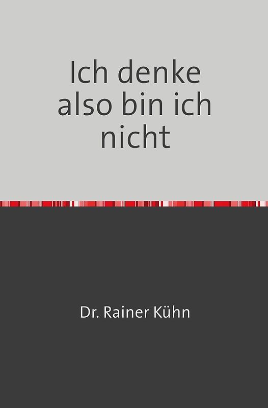 Ich denke also bin ich nicht