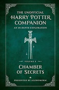 The Unofficial Harry Potter Companion: Chamber of Secrets; An In-Depth Exploration (Harry Potter, 2, Band 2)