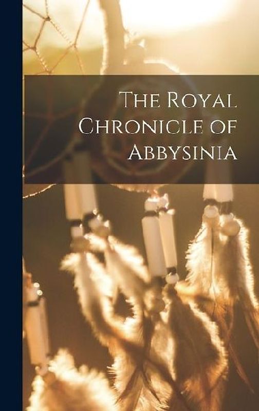 The Royal Chronicle of Abbysinia