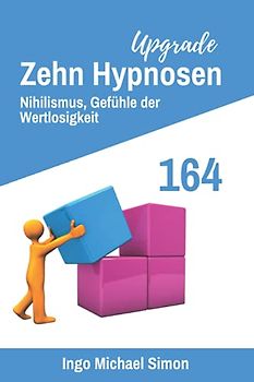 Zehn Hypnosen Upgrade 164: Nihilismus, Gefühle der Wertlosigkeit