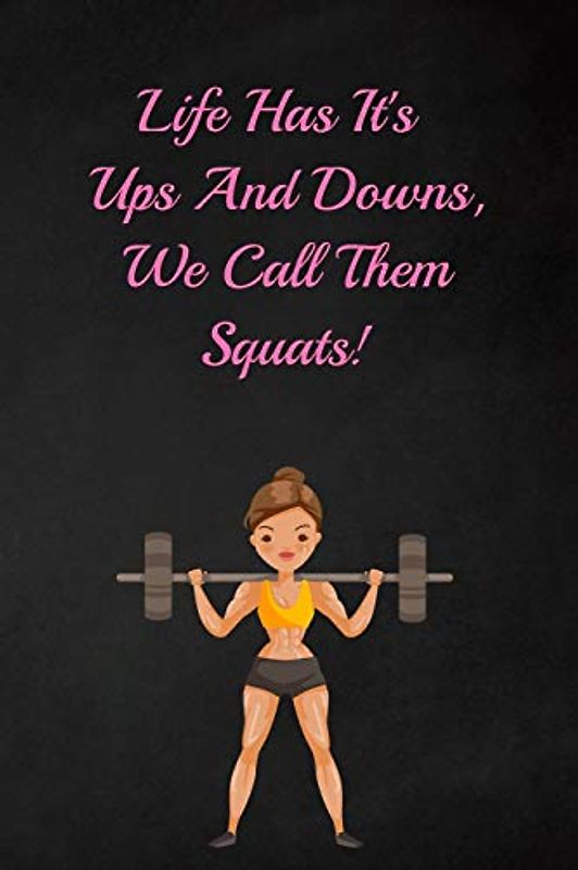 Life has its ups and downs, We call them squats!: Fitness Planner - Fitness Journal For Women , 120 custom pages for recording your cardio, gym ... progress, Perfect for gym women, gym lovers