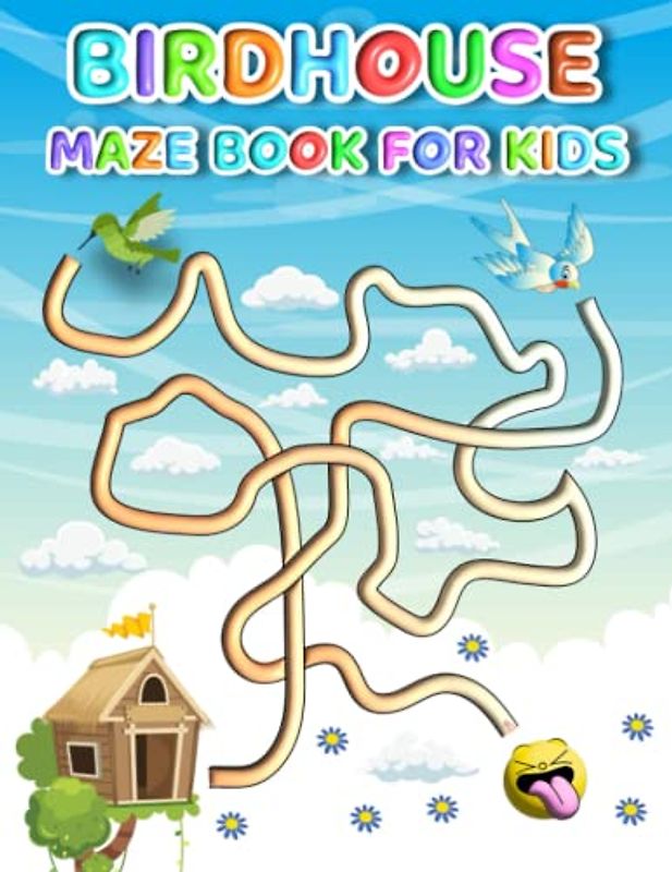Birdhouse Maze Book For Kids: Fun And Challenging Stress Relief Birdhouse Mazes For Kids Hours Of Relaxing