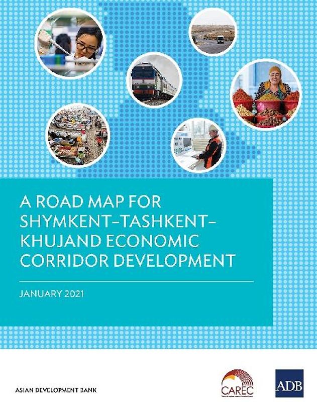 A Road Map for Shymkent-Tashkent-Khujand Economic Corridor Development