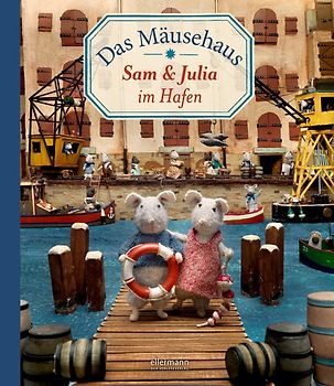 Das Mäusehaus. Sam & Julia im Hafen