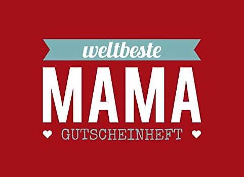 Weltbeste Mama - Gutscheinheft: kleines Gutscheinbuch als Geschenk für Mama zum Muttertag / Geburtstag mit 12 vollfarbigen Blanko Gutscheinen zum selber Ausfüllen
