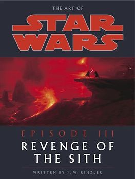 The Art of Star Wars: Episode 3: Revenge of the Sith (Star Wars: Episode III) - Rinzler, J.W.