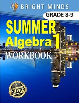 Summer Algebra 1 Workbook: 500+ Practice Problems for 8th and 9th Graders| Classroom or Homeschool Curriculum