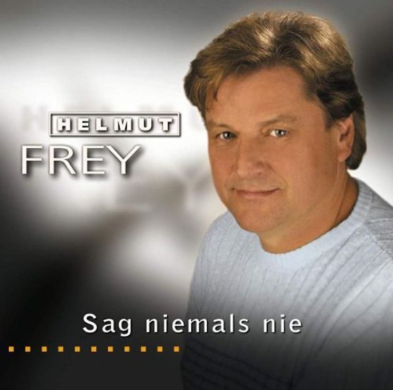 Helmut Frey - Sag Niemals Nie