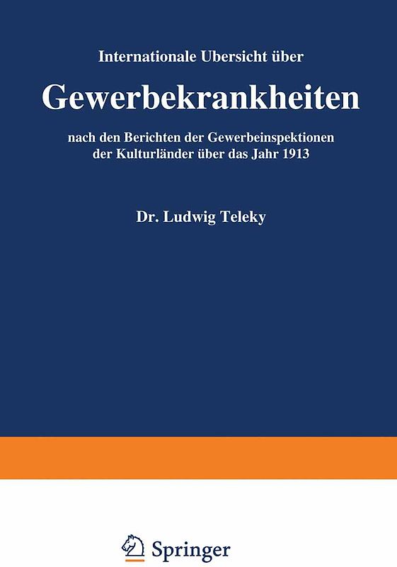 Internationale Übersicht über Gewerbekrankheiten nach den Berichten der Gewerbeinspektionen der Kulturländer über das Jahr 1913