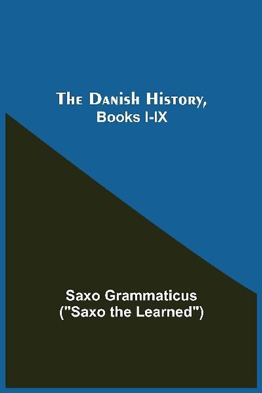 The Danish History, Books I-Ix