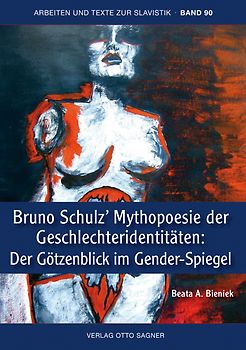 Bruno Schulz' Mythopoesie der Geschlechteridentitäten: Der Götzenblick im Gender-Spiegel