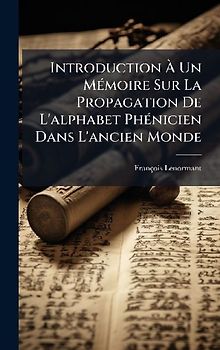 Introduction Ã Un MÃ(c)moire Sur La Propagation De L'alphabet PhÃ(c)nicien Dans L'ancien Monde