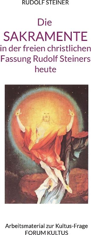 DIE SAKRAMENTE in der Fassung Rudolf Steiners heute
