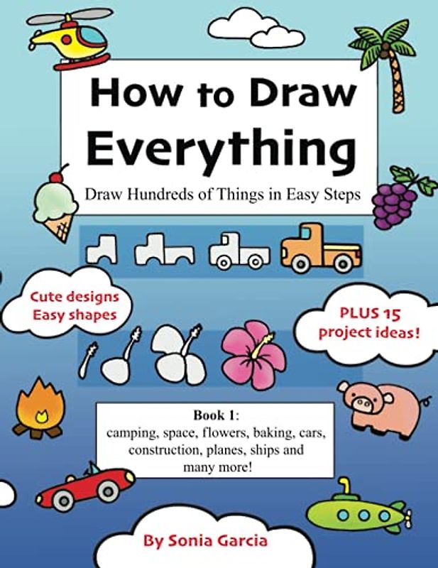 How to Draw Everything: Draw Hundreds of Things in Easy Steps