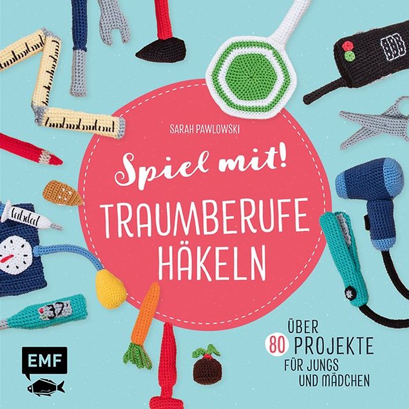Spiel mit! Traumberufe häkeln