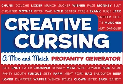 Creative Cursing: A Mix 'n' Match Profanity Generator - Royal, Sarah