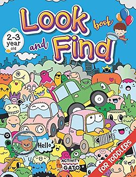 Look and Find book for 2 and 3 year old: Hidden pictures for toddlers age 2-3, Look and Find book for toddler, Search and find book 2-3 year old, Seek ... for 2 and 3 year old Toddler Activity Book