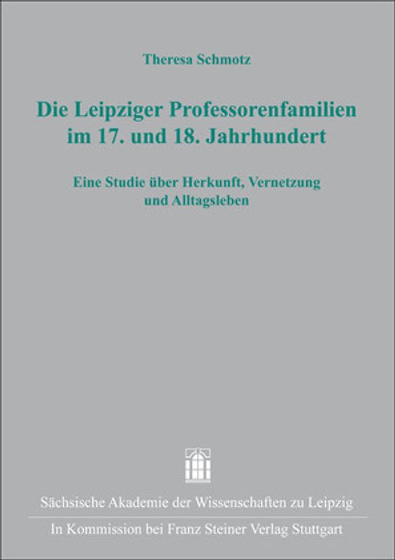 Die Leipziger Professorenfamilien im 17. und 18. Jahrhundert