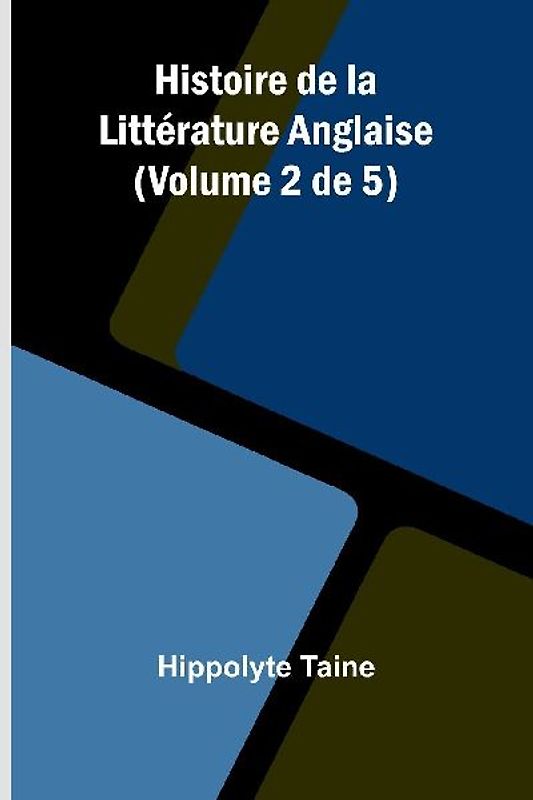 Histoire de la Littérature Anglaise (Volume 2 de 5)