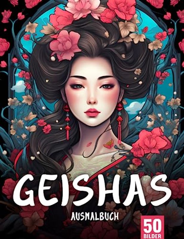 Geishas Ausmalbuch für Erwachsene: Entfliehe dem Stress mit dem Geishas Malbuch für Erwachsene