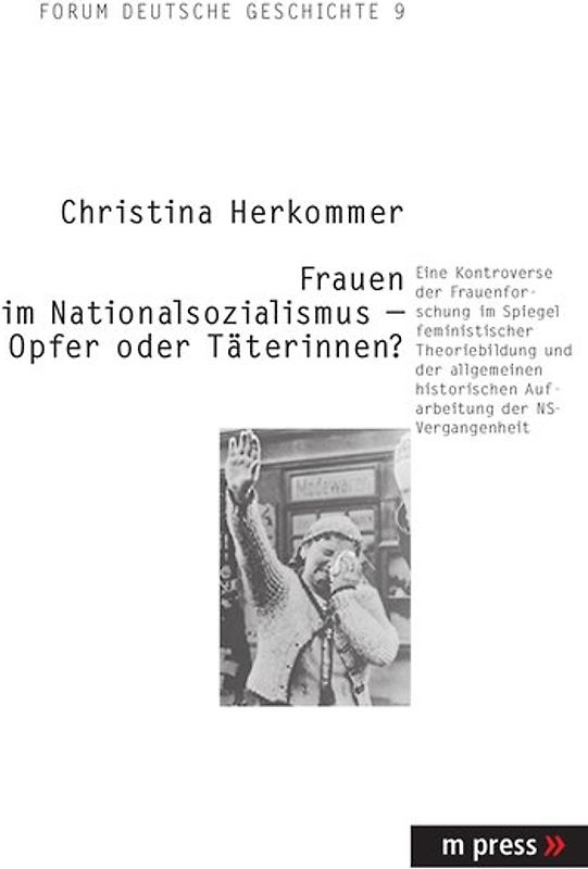 Die Rolle von Frauen im Nationalsozialismus im Spiegel des Diskurses der Frauen- und Geschlechterforschung