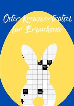 Oster Kreuzworträtsel für Erwachsene: Das Rätselheft zur Osterzeit für clevere Mamas und Papas