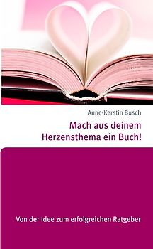 Mach aus deinem Herzensthema ein Buch!