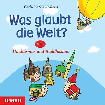 Was glaubt die Welt. Teil 1: Hinduismus und Buddhismus