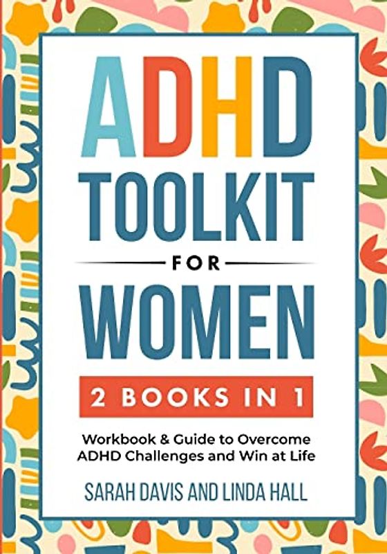 ADHD Toolkit for Women (2 Books in 1): Workbook & Guide to Overcome ADHD Challenges and Win at Life (Women with ADHD 3)