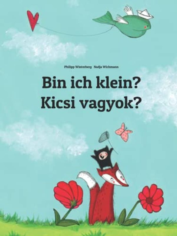 Bin ich klein? Kicsi vagyok?: Kinderbuch Deutsch-Ungarisch (zweisprachig/bilingual)