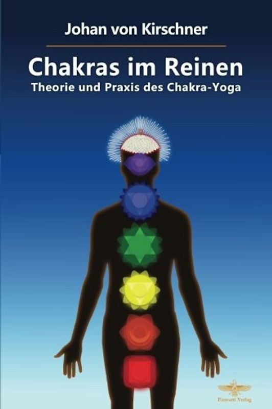 Chakras im Reinen: Theorie und Praxis des Chakra-Yoga