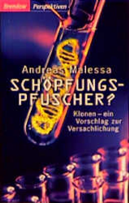 Schöpfungspfuscher?. Klonen - ein Vorschlag zur Versachlichung
