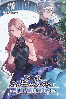 To Sir, Without Love: I'm Divorcing You I, Part 1 (Light Novel)